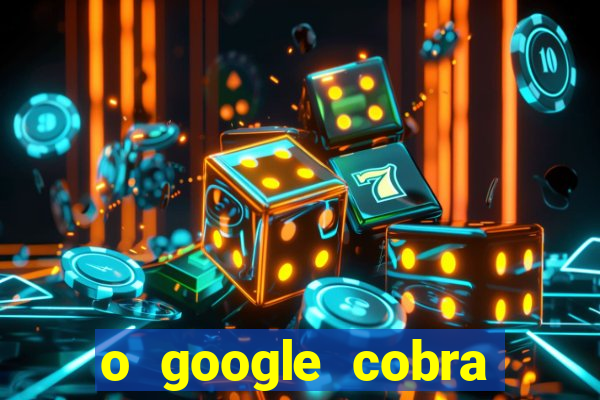 o google cobra taxa de saque de jogos